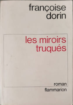 les miroirs truqués. françoise dorin