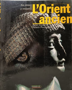 L'Orient ancien - Aux origines de la civilisation