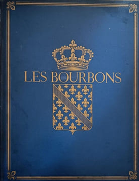Les Bourbons de Henri IV à Louis XVI. G. M. Tracy