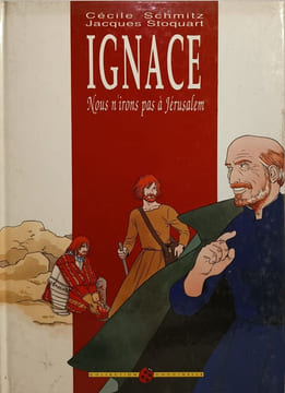 Ignace : Nous n'irons pas à Jérusalem. Cécile Schmitz Jacques Stoquart