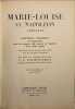 Marie-Louise et Napol&eacute;on 1813-1814. Lettres in&eacute;dites de l'Imp&eacute;ratrice avec les r&eacute;ponses d&eacute;j&agrave; connues de Napol&eacute;on de la m&ecirc;me &eacute;poque. Suivies en annexes ...