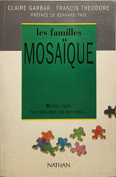 Les familles mosaïque : maman papa mon beau-pere ma demi-soeur. E.Antier