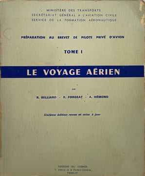 Le voyage aérien Tome 1 - préparation au brevet de pilote privé d'avion. R. Belliard  R. Forgeat  A. Hémond