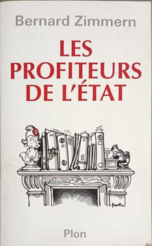 Les Profiteurs de l'Etat. Zimmern Bernard