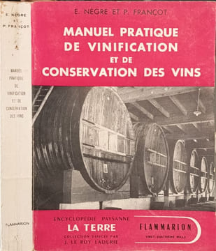 Manuel pratique de vinification et de conservation des vins. E. Nègre et P. Françot