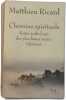 Chemins spirituels : Petite anthologie des plus beaux textes tib&eacute;tains. Matthieu Ricard