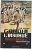 Gandhi L'Insurge l'&eacute;pop&eacute;e de la marche du sel. Jean-Marie Muller