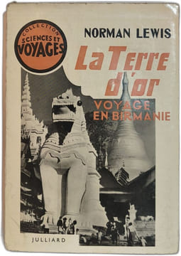 La Terre d'or : voyage en Birmanie. Norman Lewis