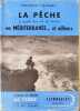 La p&ecirc;che &agrave; poste fixe et au lancer en M&Eacute;DITERRAN&Eacute;E... et ailleurs. Maurice Caussel