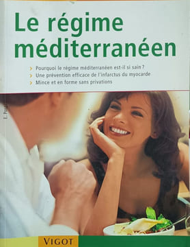 Le régime méditerranéen: Pourquoi le régime méditerranéen est-il si sain une prévention efficace de l'infarctus du myocarde mince et en forme sans ...