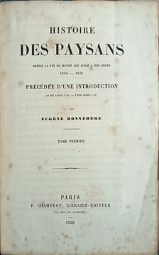 Histoire des paysans depuis la fin du moyen age jusqu'a nos jours 1200-1850 précédée d'une introduction an 50 avant J.-C - 1200 aprés J.C (tome1). ...