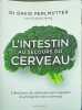 INTESTIN AU SECOURS DU CERVEAU (L'). Dr David Perlmutter avec Kristin Loberg