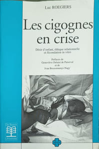 Cigognes en crise: Désir d'enfant et éthique relationnelle et fécondation in vitro