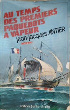Au temps des premiers paquebots à vapeur. Jean-Jacques Antier