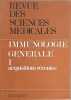 Revue des sciences m&eacute;dicales: Immunologie g&eacute;n&eacute;rale 1 acquisitions r&eacute;centes. G. Kouchner