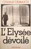 L'Elys&eacute;e d&eacute;voil&eacute;. Debbasch