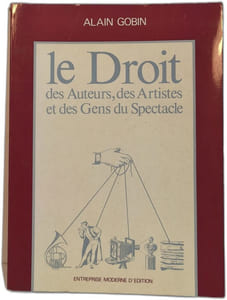 le Droit des Auteurs des Artistes et des Gens du Spectacle
