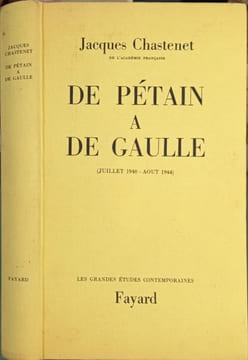 De Pétain à de Gaulle ( juillet 1940- août 1944). Jacques Chastenet