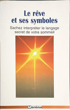 Le reve et ses symboles (Esotérisme). Dee Narys