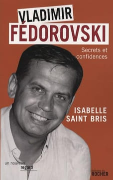 Vladimir Fédorovski : secrets et confidences: Secrets et confidences. Saint Bris Isabelle