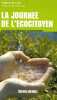 La journ&eacute;e de l'&eacute;cocitoyen: Un guide pour pr&eacute;server l'environnement. Lisle Sabine de  Pelt Jean-Marie  Pradeau Eric