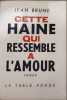 Cette haine qui ressemble &agrave; l'amour. Jean Brune