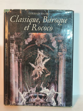 Classique Baroque et Rococo. Germain Bazin