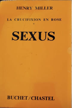 Sexus : La crucifixion en rose. Henry Miller