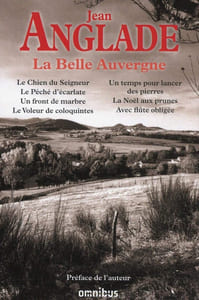 La Belle Auvergne: Le Chien du Seigneur ; Le Péché d'écarlate ; Un front de marbre ; Le Voleur de coloquintes ; Un temps pour lancer des pierres ; La Noël aux prunes Avec flûte obligée