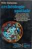 Arch&eacute;ologie spatiale. Peter Kolosimo