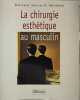 La chirurgie esth&eacute;tique au masculin. Abraham Sylvie-H