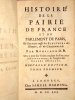 Histoire de la pairie de France et du parlement de Paris. Où l'on traite aussi des electeurs de l'Empire, et du Cardinalat. On y a joint des traités ...