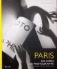 Paris. Les livres de photographie des années 1920 aux années 1950. . BOUQUERET (Christian)