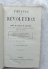Théâtre de la révolution ou choix de pièces de théâtre qui ont fait sensation pendant la période révolutionnaire, Garnier Frères, librairie-Editeur, ...