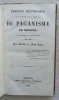 Tableau historique de la d&eacute;cadence et de la destruction du paganisme en occident, de Constantin &agrave; Charlemagne (306-800), Chez  Perisse fr&egrave;res - Paris, ...