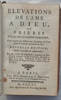 Elevations de l'âme à Dieu ou prières, tirées de la Sainte Ecriture, Chez H. L. Guérin & L.F. Delatour - Paris, 1755, nouvelle édition revue, corrigée et augmentée,contient également dans le même volume : Entretiens de l'âme avec Dieu tirés des paroles de Saint-Augustin