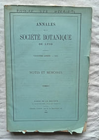 Annales de la société botanique de Lyon, treizième année, 1885 : notes et mémoires, Georg, libraire - Lyon, 1886. Le livre comprend : Histoire des herbiers  / Coup d'oeil sur la flore d'Antibes et de ses environs / Catalogue des mousses croissant dans le bassin du Rhône / Recherche sur les anciens herbaria. 