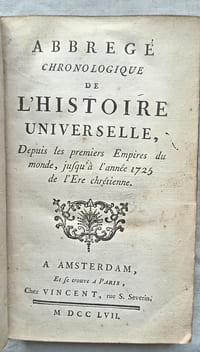 Abrégé chronologique de l'Histoire universelle - depuis les premiers Empires du monde jusqu'à l'année 1725 de l'Ere chrétienne, A Amsterdam, et se trouve à Paris, chez Vincent, 1757