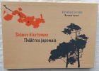 Scènes d'automne - Théâtres japonais, Editions du Chameau, 2006. Véronique Leredde (textes) / Bernard Louvel (sérigraphies)