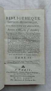Bibliothèque physico-économique instructive et amusante, année 1786 ou cinquième année, en 2 tomes, contenant des Mémoires et observations pratiques sur l'Economie rurale, les nouvelles découvertes les plus intéressantes dans les arts utiles et agréables ; la description et la figure de nouvelles machines, des instruments qu'on doit y employer, d'après les expériences des Auteurs qui les ont imaginées, des recettes, pratiques, procédés, médicaments nouveaux, externes ou internes qui peuvent intéresser les hommes et les animaux ; les moyens d'arrêter les incendies et autres événements provenans des vices et des alterations de l'air ; de nouvelles vues sur plusieurs points d'économie domestique et en général sur tous les objets d'utilité et d'agréments dans la vie civile et privée etc, A Paris, chez Buisson, 1786