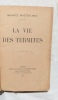 La Vie des termites, Bibliothèque-Charpentier, Paris, 1927. Maurice Maeterlinck