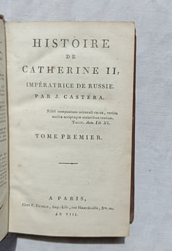 Histoire de Catherine II, Impératrice de Russie, de Chez F. Buisson, Paris, An VIII, tomes 1 et 2. J. Castera
