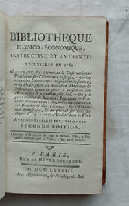 Bibliothèque physico-économique instructive et amusante, recueillie en 1782, contenant des Mémoires et observations pratique sur l'Economie publique, sur les découvertes les plus intéressantes ; la description de nouvelles machines et instruments inventés pour la perfection des arts utiles et agréables etc. On y a joint nombre de recettes, pratiques et procédés découverts en 1782 - sur les maladies des hommes et des animaux, sur l'économie domestique et en général sur tous les objets d'agréments et d'utilité pour la vie, A Paris, rue et Hôtel Serpente, 1783, 2ème édition