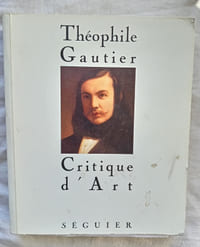 Critique d'art / Extraits des Salons (1833 - 1872), Séguier, collection "Ecrits sur l'art", 1994, textes choisis, présentés et annotés par Marie-Hélène Girard