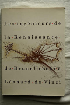 Les Ingénieurs de la Renaissance de Brunelleschi à Léonard de Vinci, Giunti, 1995, catalogue de l'exposition présentée du 14 novembre 1995 au 31 mai ...