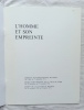 L'Homme et son empreinte, catalogue d'exposition, Imprimerie Serg, 1974, avec des reproductions d'oeuvre de Man Ray / César / Rebeyrolle.... ...