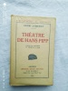 Théâtre de Hans Pipp, spectacles modernes du théâtre de la foire, librairie Edgar Malfère, Amiens, collection "Bibliothèque du Hérisson", 1922. Henri ...