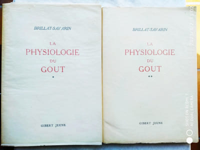 La physiologie du goût 1 et 2 ou méditations de gastronomie transcendante, ouvrage théorique , historique et à l'ordre du jour dédié aux gastronomies parisiens