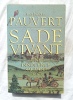 Sade vivant 1 : une innocence sauvage (1740-1777), Robert Laffont, 1986, avec un  envoi de l'auteur. Jean-Jacques Pauvert