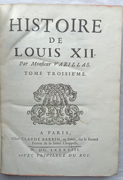 Histoire de Louis XII, tomes second et troisième, chez Claude Barbin, à Paris, 1688. Antoine Varillas